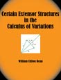Certain Extensor Structures in the Calculus of Variations, by William Clifton Bean. Click on this image to read more about this title or to purchase it.