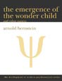 The Emergence of the Wonder Child by Arnold Bernstein. Click on this image to read more about this title or to purchase it.